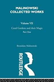 Coral Gardens and Their Magic (The Description of Gardening [1935]) by Malinowski, 9780415606530