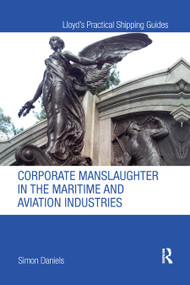 Corporate Manslaughter in the Maritime and Aviation Industries by Simon Daniels, 9780367873790