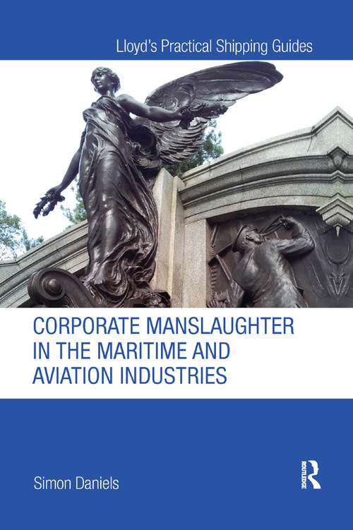 Corporate Manslaughter in the Maritime and Aviation Industries by Simon Daniels, 9780367873790