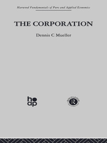 The Corporation (Growth, Diversification and Mergers) by Dennis C. Mueller, 9780415846813