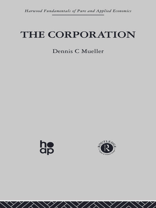 The Corporation (Growth, Diversification and Mergers) by Dennis C. Mueller, 9780415846813