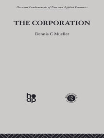 The Corporation (Growth, Diversification and Mergers) by Dennis C. Mueller, 9780415846813