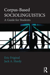 Corpus-Based Sociolinguistics (A Guide for Students) - 9780415529563 by Eric Friginal, Jack Hardy, 9780415529563