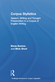 Corpus Stylistics (Speech, Writing and Thought Presentation in a Corpus of English Writing) - 9780415697927 by Elena Semino, Mick Short, 9780415697927