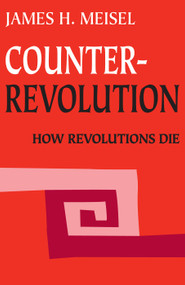 Counterrevolution (How Revolutions Die) - 9780202309903 by James H. Meisel, 9780202309903