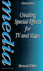 Creating Special Effects for TV and Video by Bernard Wilkie, 9780240514741
