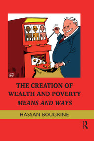 The Creation of Wealth and Poverty (Means and Ways) - 9780367595678 by Hassan Bougrine, 9780367595678