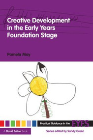 Creative Development in the Early Years Foundation Stage - 9780415476539 by Pamela May, 9780415476539