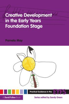 Creative Development in the Early Years Foundation Stage - 9780415476539 by Pamela May, 9780415476539