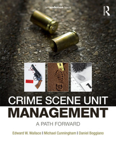 Crime Scene Unit Management (A Path Forward) by Edward Wallace, Michael Cunningham, Daniel Boggiano, 9780323243247