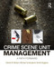 Crime Scene Unit Management (A Path Forward) by Edward Wallace, Michael Cunningham, Daniel Boggiano, 9780323243247