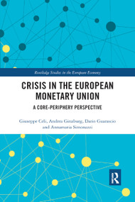 Crisis in the European Monetary Union (A Core-Periphery Perspective) - 9780367878627 by Giuseppe Celi, Andrea Ginzburg, Dario Guarascio, Annamaria Simonazzi, 9780367878627