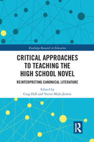 Critical Approaches to Teaching the High School Novel (Reinterpreting Canonical Literature) - 9780367584344 by Crag Hill, Victor Malo-Juvera, 9780367584344