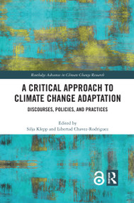 A Critical Approach to Climate Change Adaptation (Discourses, Policies and Practices) - 9780367459048 by Silja Klepp, Libertad Chavez-Rodriguez, 9780367459048