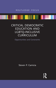 Critical Democratic Education and LGBTQ-Inclusive Curriculum (Opportunities and Constraints) - 9780367540982 by Steven Camicia, 9780367540982