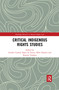 Critical Indigenous Rights Studies - 9780367481353 by Giselle Corradi, Koen de Feyter, Ellen Desmet, Katrijn Vanhees, 9780367481353