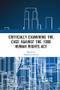 Critically Examining the Case Against the 1998 Human Rights Act - 9780367232177 by Frederick Cowell, 9780367232177
