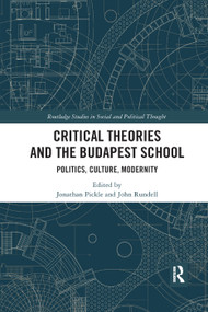 Critical Theories and the Budapest School (Politics, Culture, Modernity) - 9780367332969 by John Rundell, Jonathan Pickle, 9780367332969