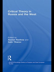 Critical Theory in Russia and the West - 9780415673358 by Alastair Renfrew, Galin Tihanov, 9780415673358