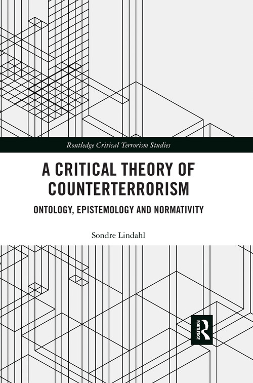 A Critical Theory of Counterterrorism (Ontology, Epistemology and Normativity) - 9780367480455 by Sondre Lindahl, 9780367480455
