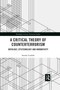A Critical Theory of Counterterrorism (Ontology, Epistemology and Normativity) - 9780367480455 by Sondre Lindahl, 9780367480455