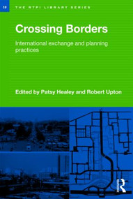 Crossing Borders (International Exchange and Planning Practices) by Patsy Healey, Robert Upton, 9780415558471
