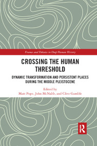 Crossing the Human Threshold (Dynamic Transformation and Persistent Places During the Middle Pleistocene) - 9780367878474 by Matt Pope, John McNabb, Clive Gamble, 9780367878474