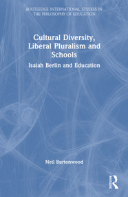 Cultural Diversity, Liberal Pluralism and Schools (Isaiah Berlin and Education) - 9780415647113 by Neil Burtonwood, 9780415647113