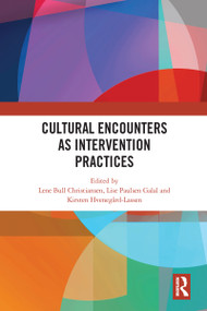 Cultural Encounters as Intervention Practices - 9780367584405 by Lene Bull Christiansen, Lise Paulsen Galal, Kirsten Hvenegaard-Lassen, 9780367584405