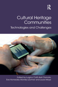 Cultural Heritage Communities (Technologies and Challenges) - 9780367889647 by Luigina Ciolfi, Areti Damala, Eva Hornecker, Monika Lechner, Laura Maye, 9780367889647