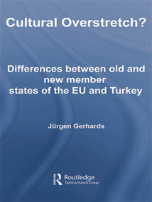 Cultural Overstretch? (Differences Between Old and New Member States of the EU and Turkey) - 9780415761857 by Jurgen Gerhards, 9780415761857