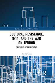 Cultural Resistance, 9/11, and the War on Terror (Sensible Interventions) - 9780367887193 by Jenifer Chao, 9780367887193