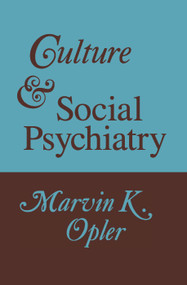 Culture and Social Psychiatry - 9780202309545 by Marvin Opler, 9780202309545