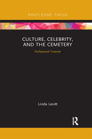 Culture, Celebrity, and the Cemetery (Hollywood Forever) - 9780367521219 by Linda Levitt, 9780367521219