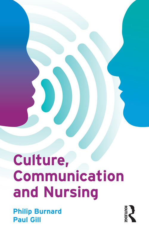 Culture, Communication and Nursing by Philip Burnard, Paul Gill, 9780132328920