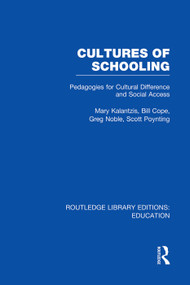 Cultures of Schooling (RLE Edu L Sociology of Education) (Pedagogies for Cultural Difference and Social Access) - 9780415752879 by Mary Kalantzis, Bill Cope, Greg Noble, Scott Poynting, 9780415752879