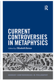 Current Controversies in Metaphysics - 9780367868093 by Elizabeth Barnes, 9780367868093