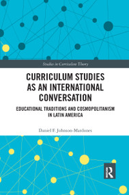 Curriculum Studies as an International Conversation (Educational Traditions and Cosmopolitanism in Latin America) - 9780367547936 by Daniel F. Johnson-Mardones, 9780367547936