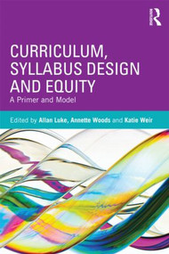 Curriculum, Syllabus Design and Equity (A Primer and Model) - 9780415803205 by Allan Luke, Annette Woods, Katie Weir, 9780415803205