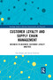 Customer Loyalty and Supply Chain Management (Business-to-Business Customer Loyalty Analysis) - 9780367888947 by Ivan Russo, Ilenia Confente, 9780367888947