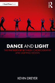 Dance and Light (The Partnership Between Choreography and Lighting Design) - 9780367259440 by Kevin Dreyer, 9780367259440