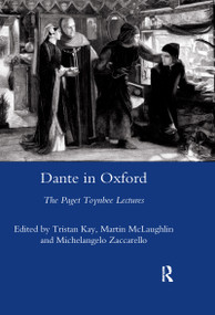 Dante in Oxford (The Paget Toynbee Lectures 1995-2003) - 9780367603830 by Tristan Kay, 9780367603830