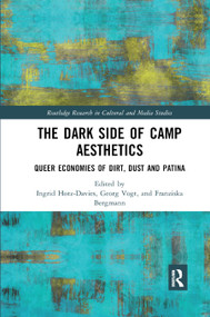 The Dark Side of Camp Aesthetics (Queer Economies of Dirt, Dust and Patina) - 9780367886905 by Ingrid Hotz-Davies, Franziska Bergmann, Georg Vogt, 9780367886905