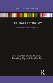 The Data Economy (Implications from Singapore) - 9780367606718 by Sree Kumar, Warren Chik, See-Kiong Ng, Sin Gee Teo, 9780367606718
