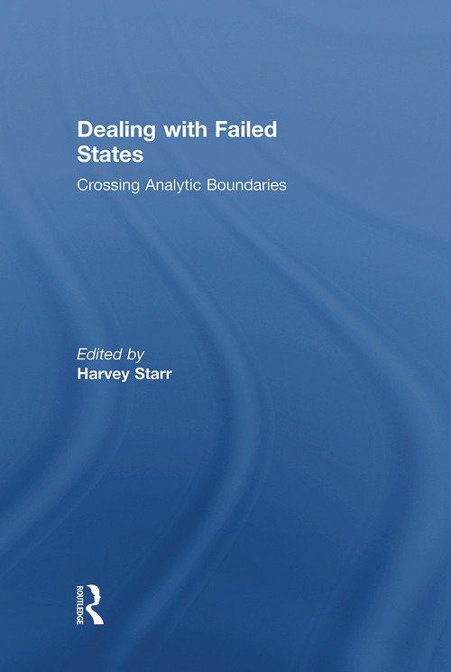 Dealing with Failed States (Crossing Analytic Boundaries) - 9780415664417 by Harvey Starr, 9780415664417