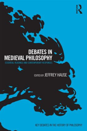Debates in Medieval Philosophy (Essential Readings and Contemporary Responses) - 9780415505420 by Jeffrey Hause, 9780415505420