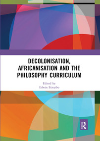Decolonisation, Africanisation and the Philosophy Curriculum - 9780367592578 by Edwin Etieyibo, 9780367592578