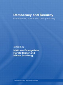 Democracy and Security (Preferences, Norms and Policy-Making) - 9780415576512 by Matthew Evangelista, Harald Muller, Niklas Schoernig, 9780415576512