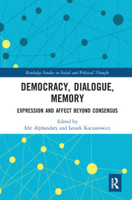 Democracy, Dialogue, Memory (Expression and Affect Beyond Consensus) - 9780367584986 by Idit Alphandary, Leszek Koczanowicz, 9780367584986