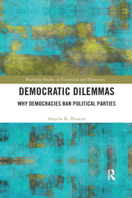 Democratic Dilemmas (Why democracies ban political parties) - 9780367588762 by Angela Bourne, 9780367588762